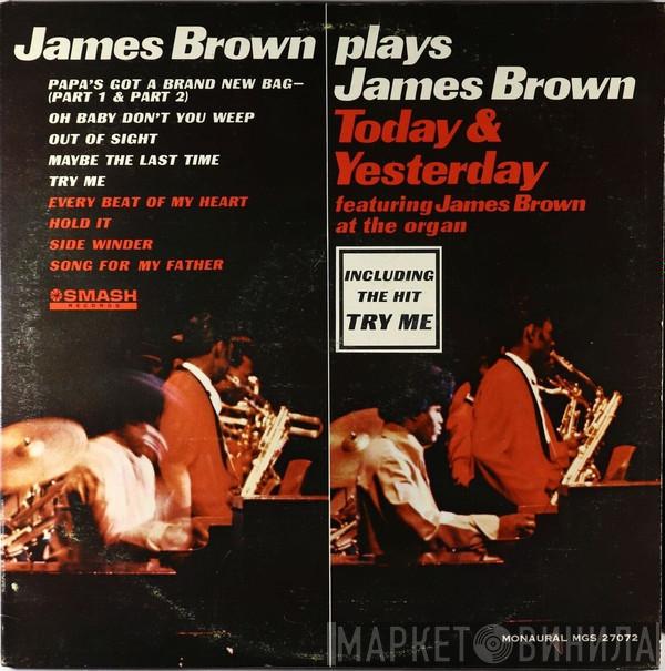  James Brown  - James Brown Plays James Brown - Today & Yesterday  (Featuring James Brown At The Organ)
