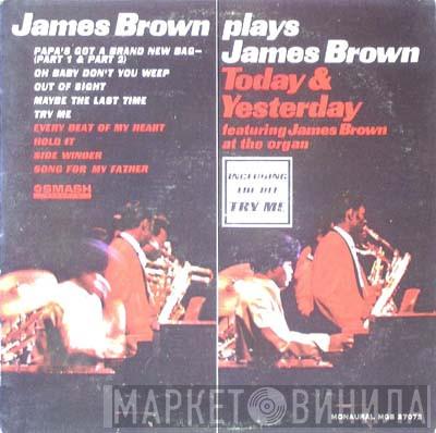  James Brown  - James Brown Plays James Brown - Today & Yesterday - James Brown At The Organ
