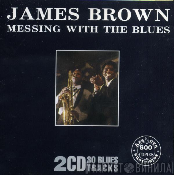 James Brown  - Messing With The Blues