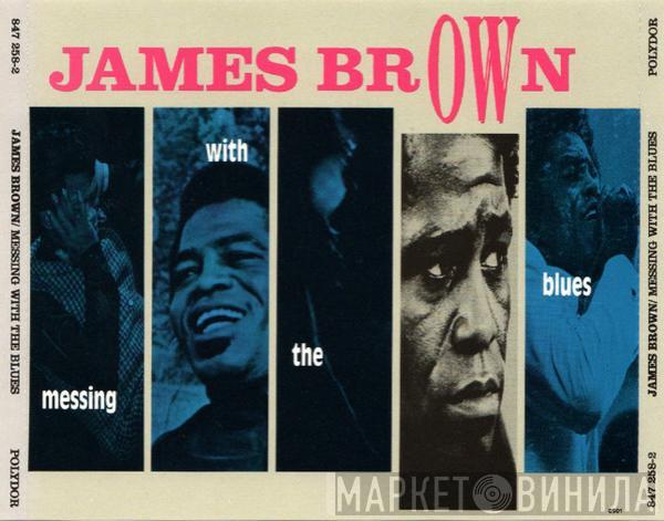  James Brown  - Messing With The Blues