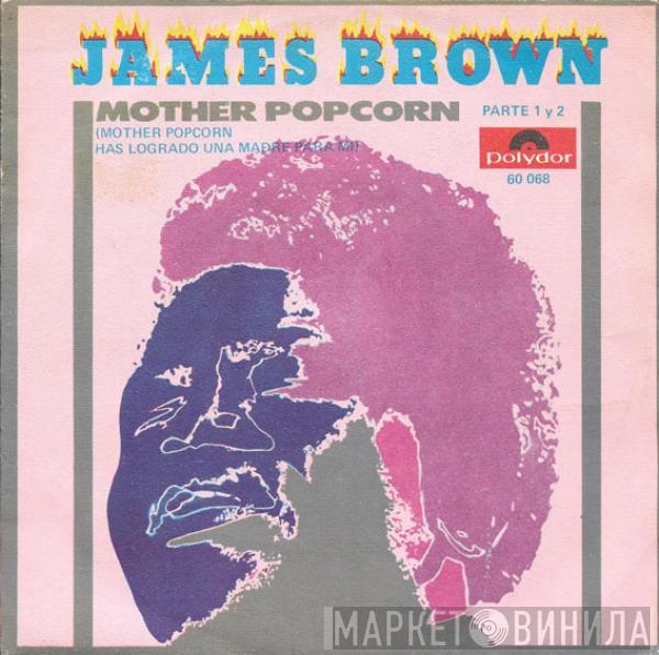  James Brown  - Mother Popcorn Parte 1 Y 2 (Mother Popcorn, Has Logrado Una Madre Para Mi)