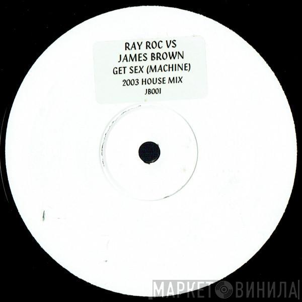 James Brown, Ray Roc Checo - Get Sex (Machine)
