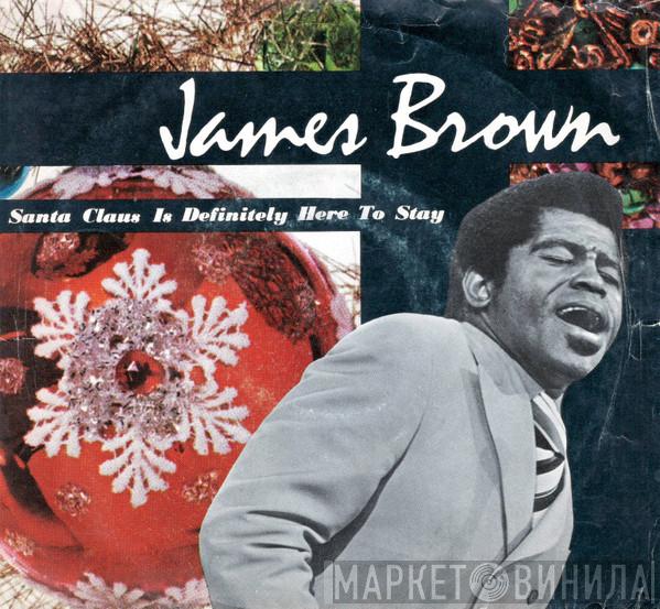  James Brown  - Santa Claus Is Definitely Here To Stay