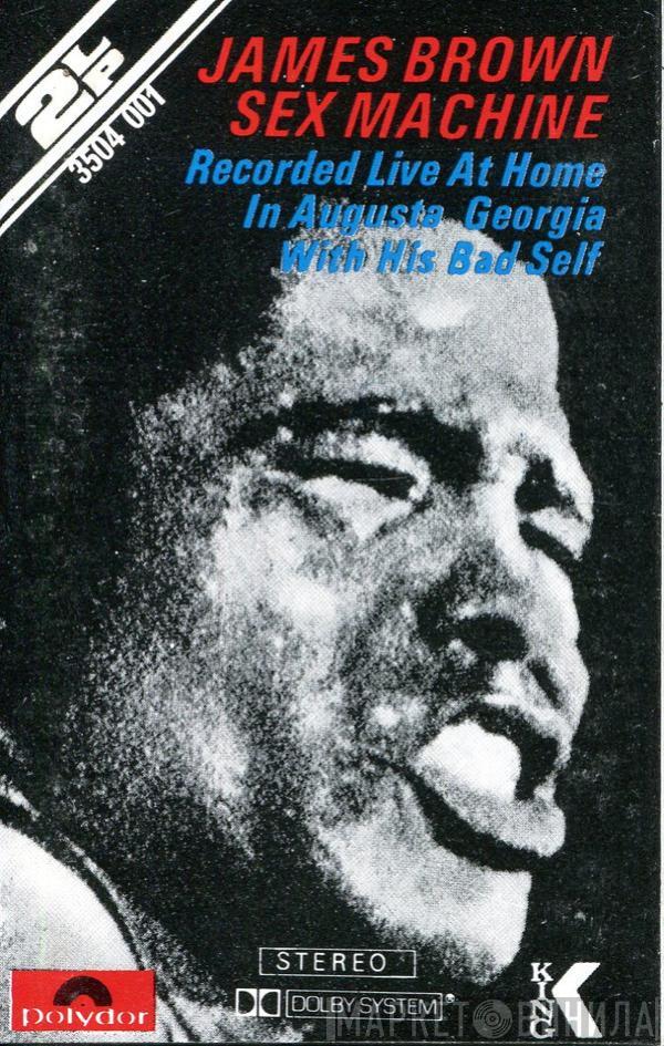  James Brown  - Sex Machine (Recorded Live At Home In Augusta Georgia With His Bad Self)