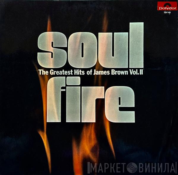  James Brown  - Soul Fire The Greatest Hits Of James Brown Vol II