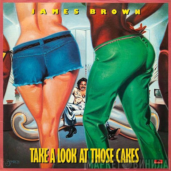  James Brown  - Take A Look At Those Cakes