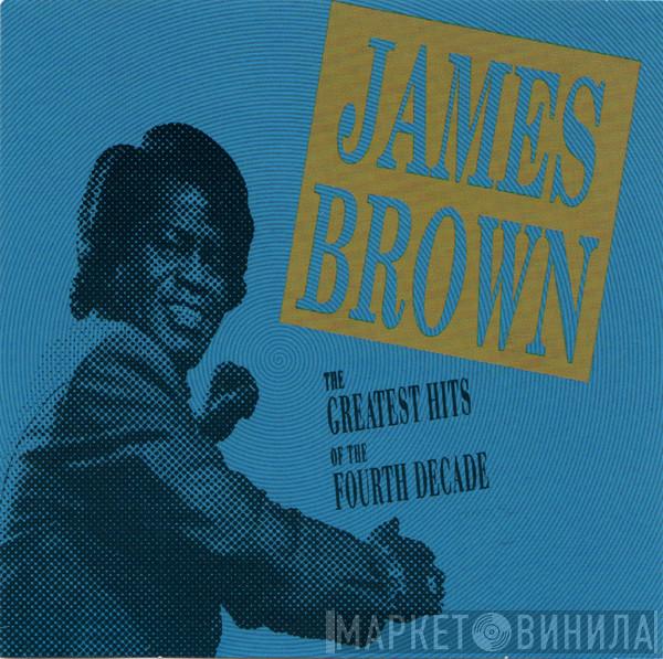  James Brown  - The Greatest Hits Of The Fourth Decade
