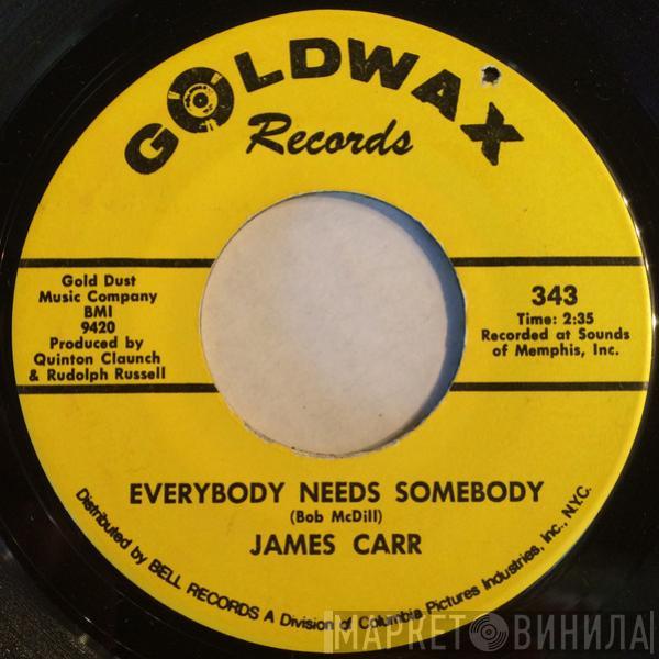 James Carr  - Everybody Needs Somebody / Row, Row Your Boat