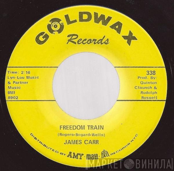  James Carr  - Freedom Train / That's The Way Love Turned Out For Me