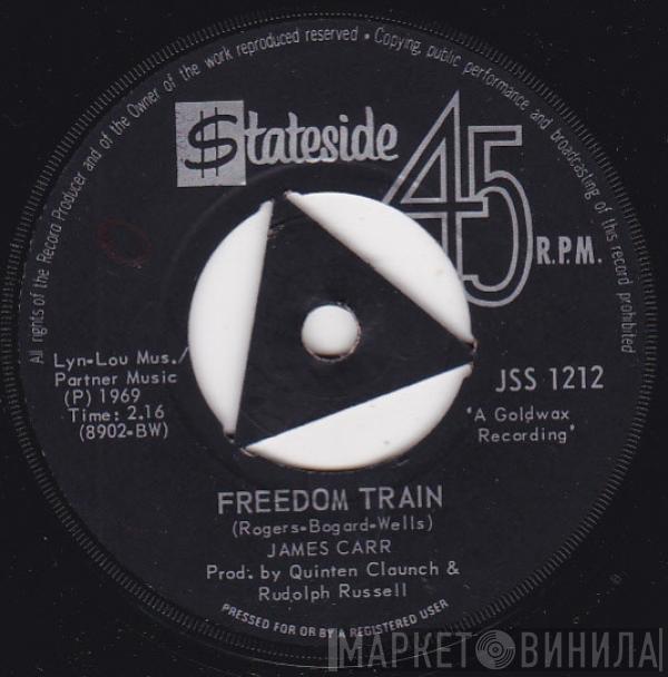  James Carr  - Freedom Train / Thats The Way Loved Turned Out For Me