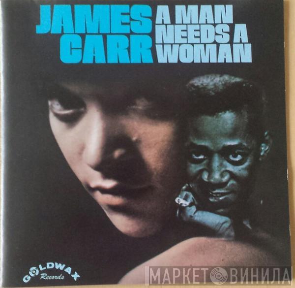 James Carr - A Man Needs A Woman