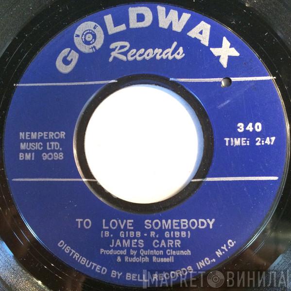 James Carr - To Love Somebody / These Ain't Raindrops
