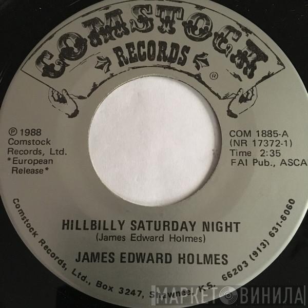 James Edward Holmes - Hillbilly Saturday Night