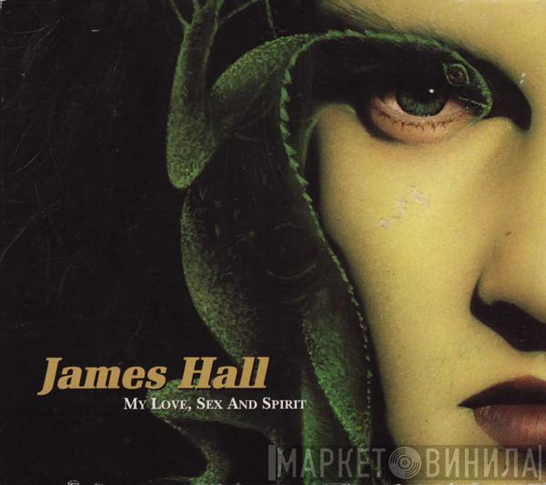James Hall - My Love, Sex And Spirit