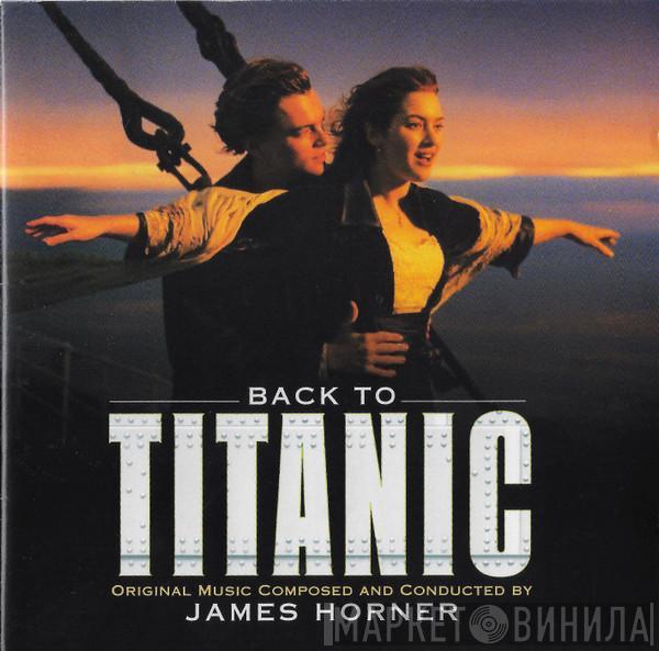 James Horner - Back To Titanic (Music From The Motion Picture)