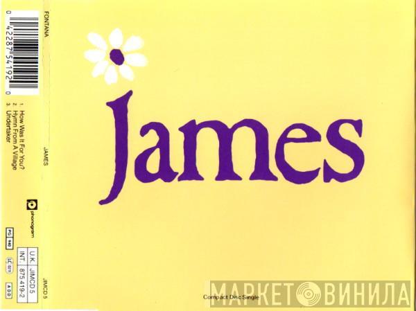  James  - How Was It For You?