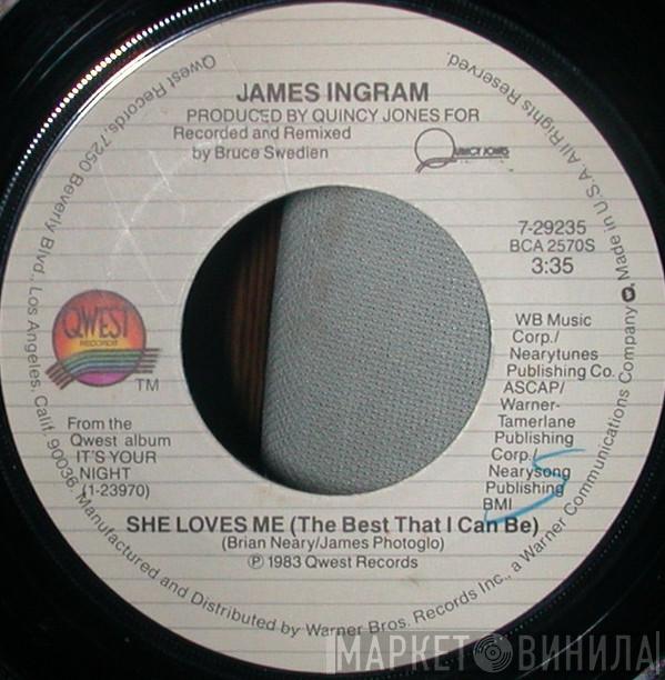  James Ingram  - She Loves Me (The Best That I Can Be) / Come A Da Machine (To Take A My Place)