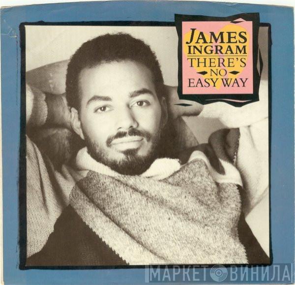  James Ingram  - There's No Easy Way