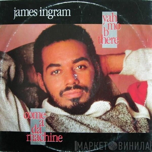  James Ingram  - Yah Mo B There