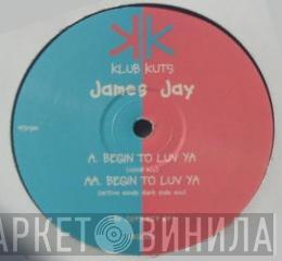 James Jay - Begin To Luv Ya
