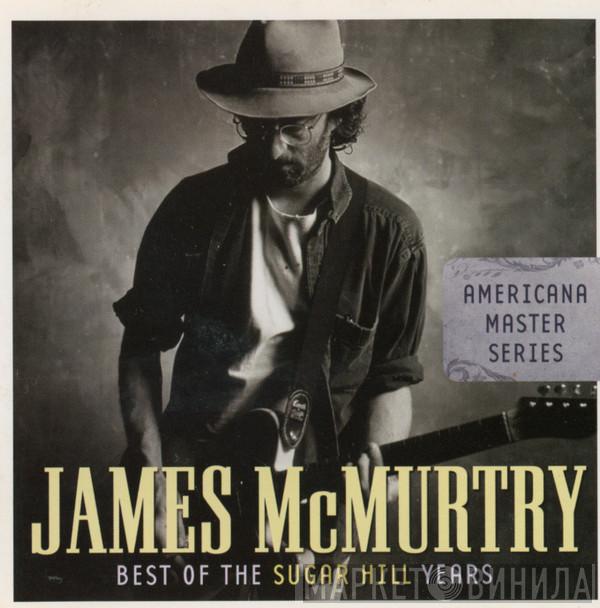 James McMurtry - Best Of The Sugar Hill Years