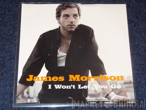  James Morrison   - I Won't Let You Go