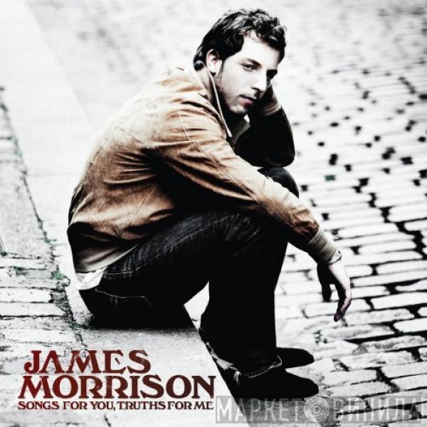 James Morrison  - Songs For You, Truths For Me