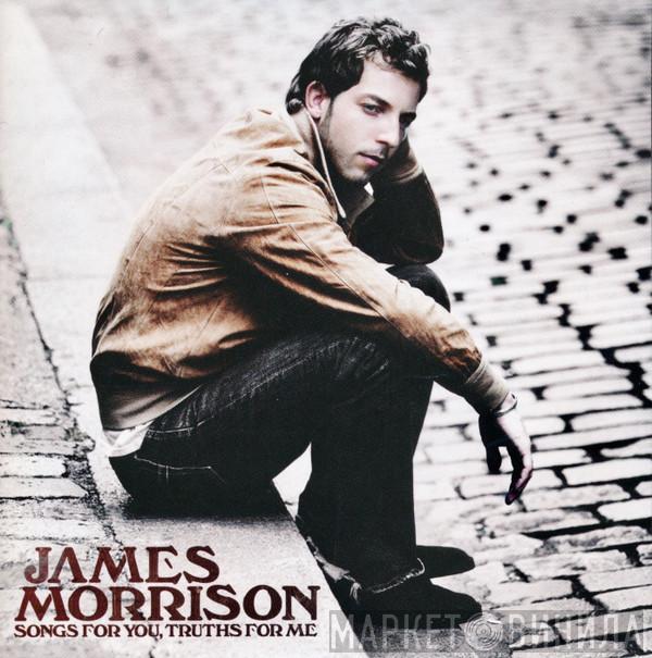 James Morrison   - Songs For You, Truths For Me