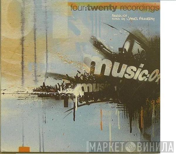 James Mowbray - Four:Twenty Recordings Presents Music:01