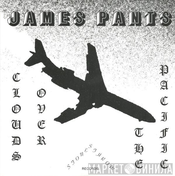  James Pants  - Clouds Over The Pacific