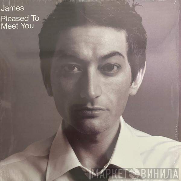  James  - Pleased To Meet You