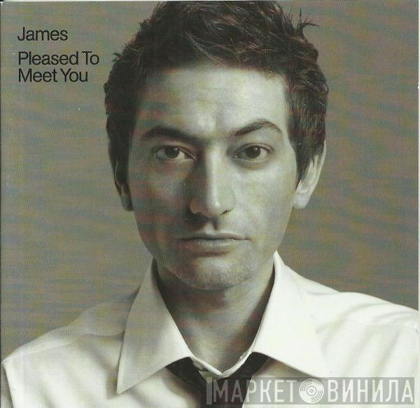  James  - Pleased To Meet You