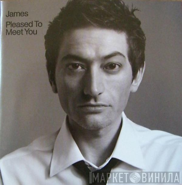  James  - Pleased To Meet You