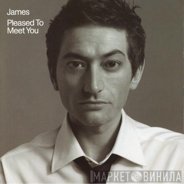  James  - Pleased To Meet You