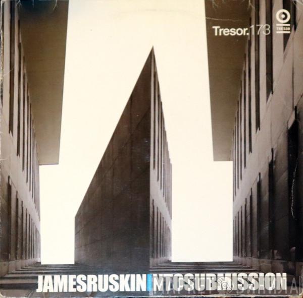 James Ruskin - Into Submission