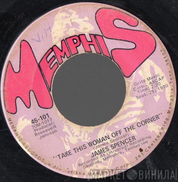  James Spencer   - Take This Woman Off The Corner