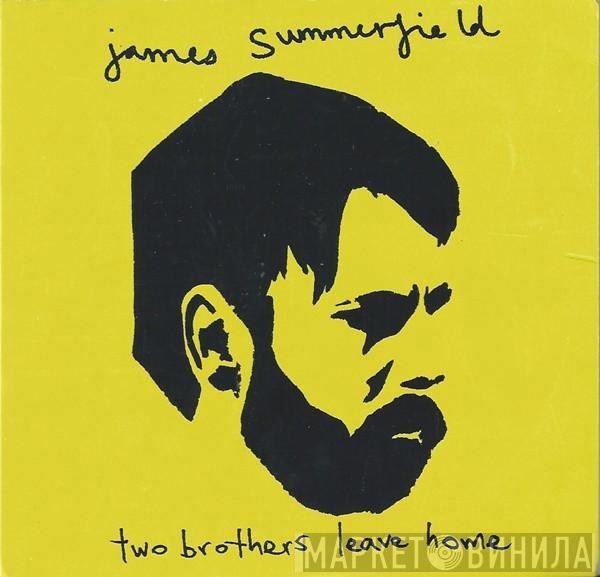 James Summerfield - Two Brothers Leave Home