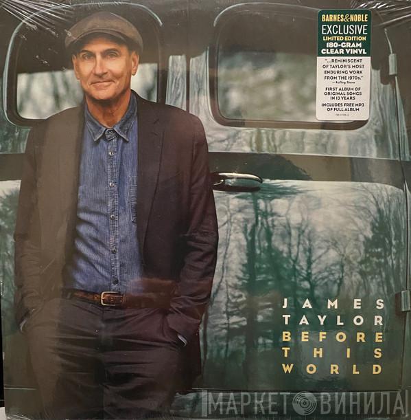  James Taylor   - Before This World