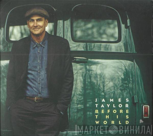  James Taylor   - Before This World