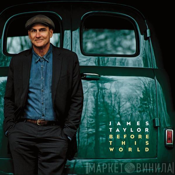  James Taylor   - Before This World