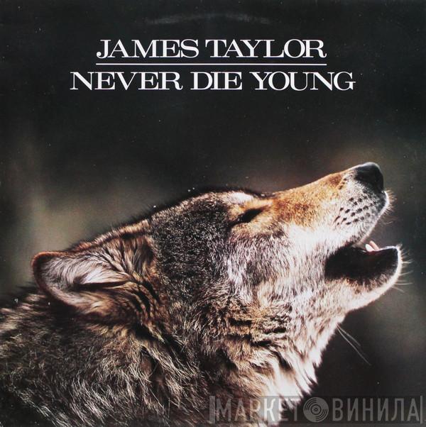 James Taylor  - Never Die Young