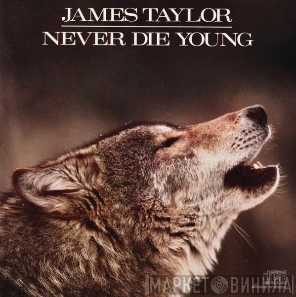 James Taylor  - Never Die Young