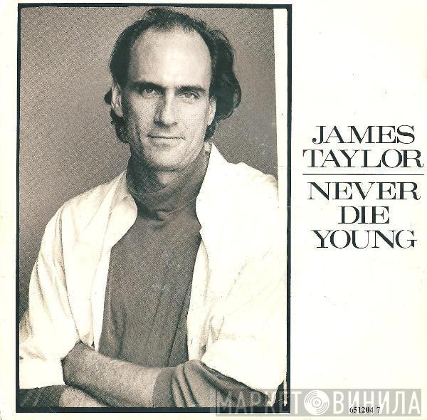 James Taylor  - Never Die Young