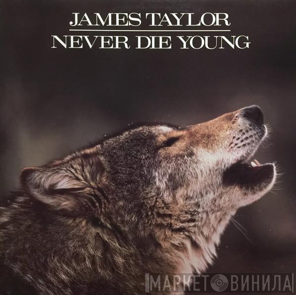  James Taylor   - Never Die Young