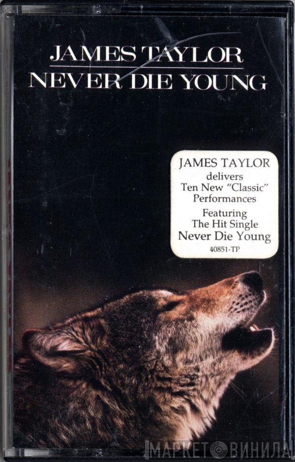 James Taylor   - Never Die Young