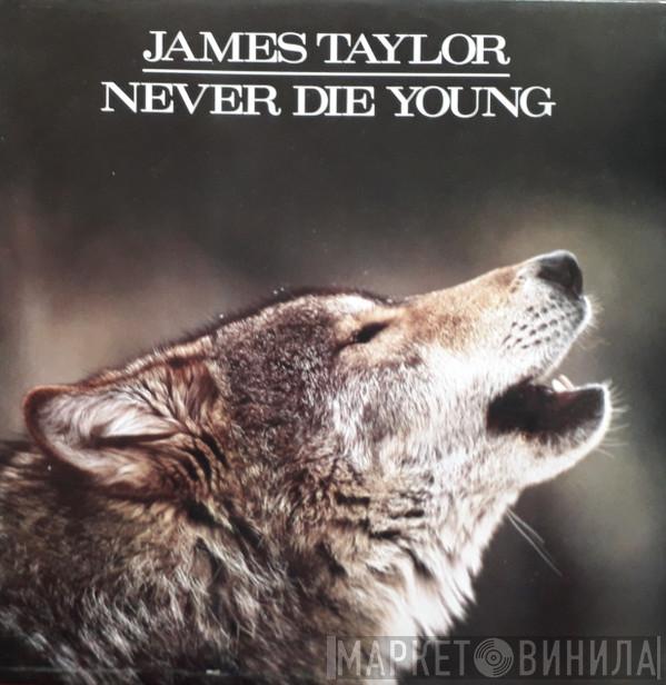  James Taylor   - Never Die Young