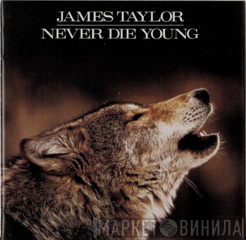  James Taylor   - Never Die Young