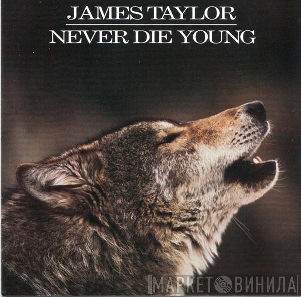  James Taylor   - Never Die Young