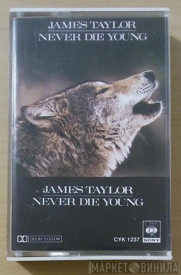  James Taylor   - Never Die Young
