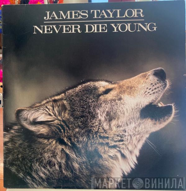  James Taylor   - Never Die Young
